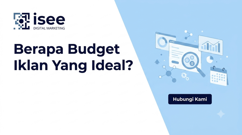 Berapa Budget Iklan yang Ideal? Panduan Menentukan Anggaran Promosi Secara Efektif