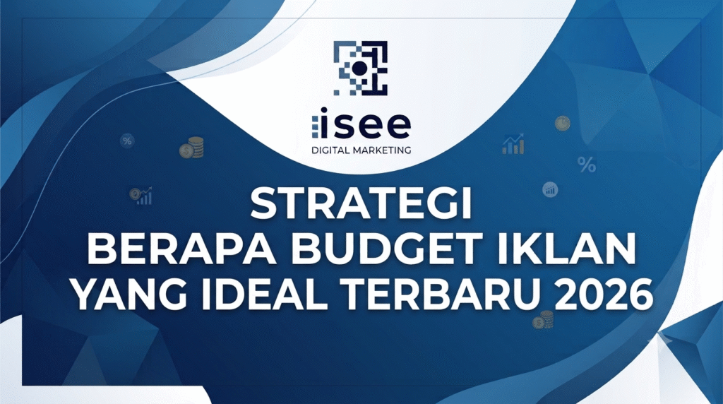 berapa budget iklan yang ideal terbaru 2026