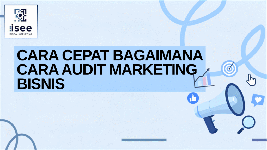 cara cepat bagaimana cara audit marketing bisnis